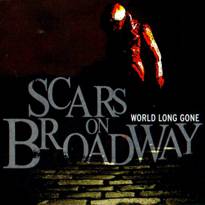 Scars On Broadway : World Long Gone